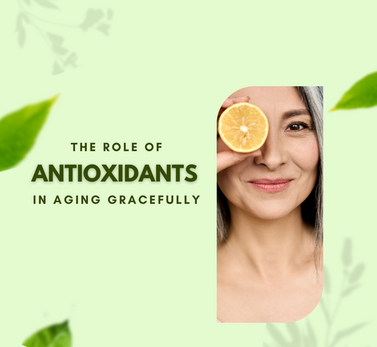The Role of Antioxidants in Aging Gracefully